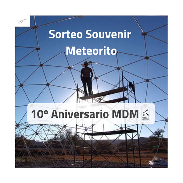 Sorteo Souvenir Meteorito  10º Aniversario MDM